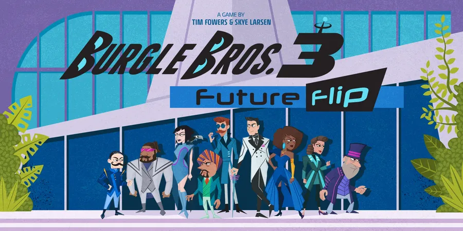 Burgle Bros 3: Future Flip (Bordspellen), Fowers Games